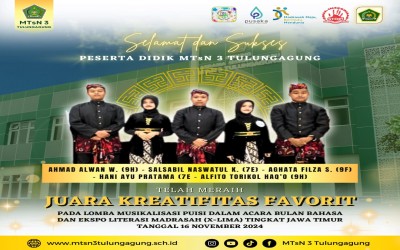 Selamat dan sukses kepada grub musikalisasi puisi Lintang Madsanega MTsN 3 Tulungagung atas prestasi membanggakan meraih Juara Kreativitas Favorit dalam Lomba Musikalisasi Puisi pada acara Bulan Bahasa dan Ekspo Literasi Madrasah (X-Lima) 2024 Tingkat Jaw
